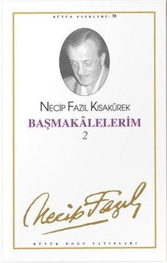 Başmakalelerim - 2 - Büyük Doğu Yayınları