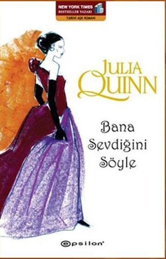 Bana Sevdiğini Söyle - Julia Quinn - Epsilon Yayınevi