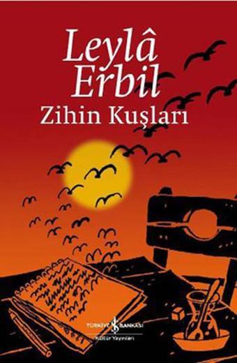 Zihin Kuşları - Leyla Erbil - İş Bankası Kültür Yayınları