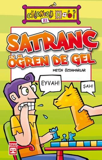 Eğlenceli Bilgi (Hobi) - Satranç Öğren de Gel - Timaş Yayınları