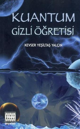 Kuantum Gizli Öğretisi - Kevser Yeşiltaş - Sınır Ötesi Yayınları