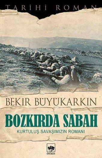 Bozkırda Sabah - Kurtuluş Savaşımızın Romanı - Ötüken Neşriyat