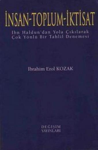 İnsan - Toplum - İktisat - İbrahim Erol Kozak - Değişim Yayınları