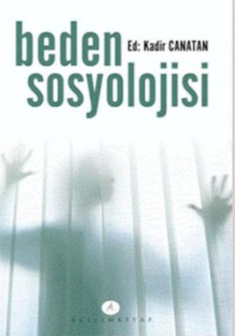 Beden Sosyolojisi - Kadir Canatan - Açılım Kitap