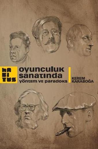 Oyunculuk Sanatında Yöntem ve Paradoks - Kerem Karaboğa - Habitus Kitap