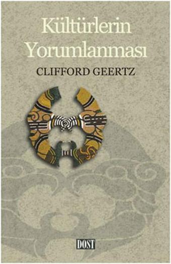 Kültürlerin Yorumlanması - Clifford Geertz - Dost Kitabevi