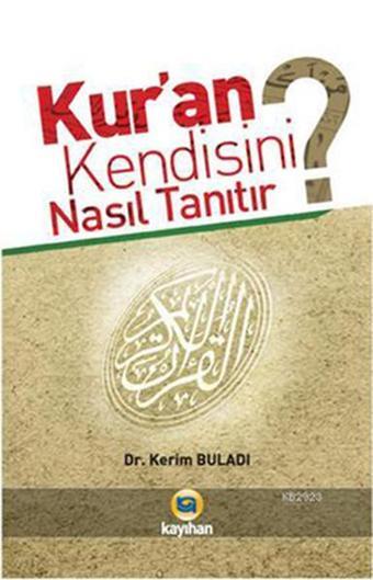 Kur'an Kendisini Nasıl Tanıtır? - Kerim Buladı - Kayıhan Yayınları