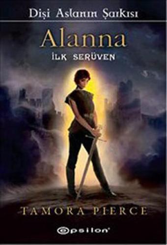 Alanna - İlk Serüven - Tamora Pierce - Epsilon Yayınevi