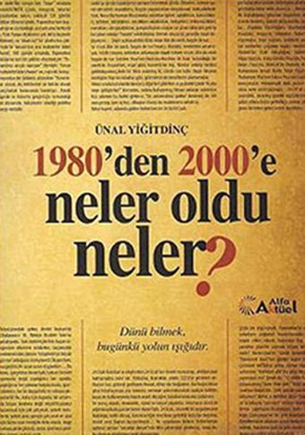 1980'den 2000'e Neler Oldu Neler? - Ünal Yiğitdinç - Alfa Aktüel