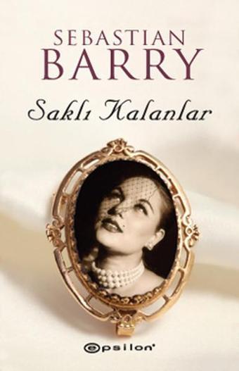 Saklı Kalanlar - Sebastian Barry - Epsilon Yayınevi