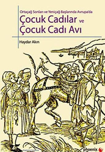 Çocuk Cadılar ve Çocuk Cadı Avı - Haydar Akın - Phoenix