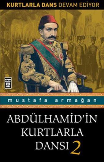Abdülhamid'in Kurtlarla Dansı 2 - Timaş Yayınları