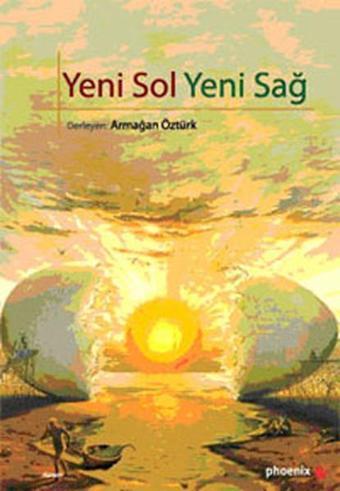 Yeni Sol Yeni Sağ - Armağan Öztürk - Phoenix