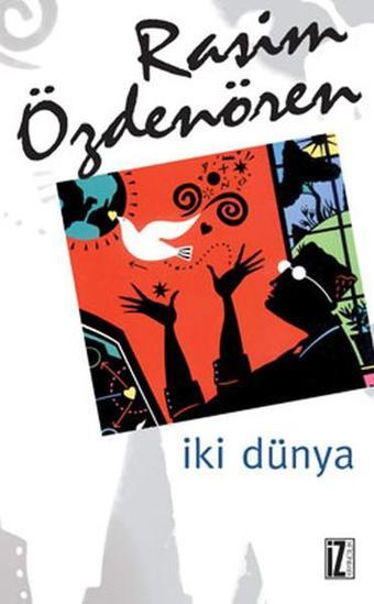 İki Dünya - Rasim Özdenören - İz Yayıncılık
