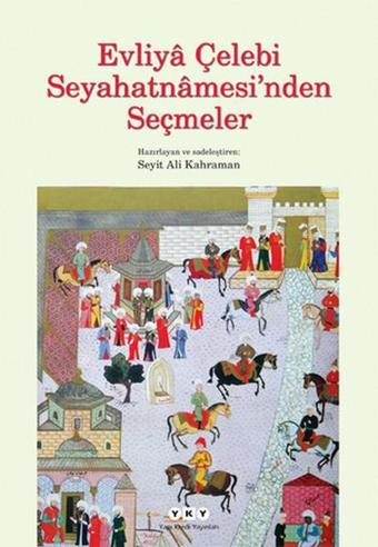 Evliya Çelebi Seyahatnamesi'nden Seçmeler - Seyit Ali Kahraman - Yapı Kredi Yayınları