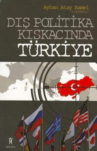 Dış Politika Kıskacında Türkiye - Ayhan Atay Kamel - Yeniyüzyıl