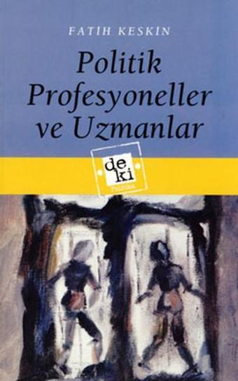 Politik Profesyoneller ve Uzmanlar - Fatih Keskin - Deki Yayınevi