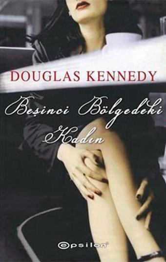 Beşinci Bölgedeki Kadın - Douglas Kennedy - Epsilon Yayınevi