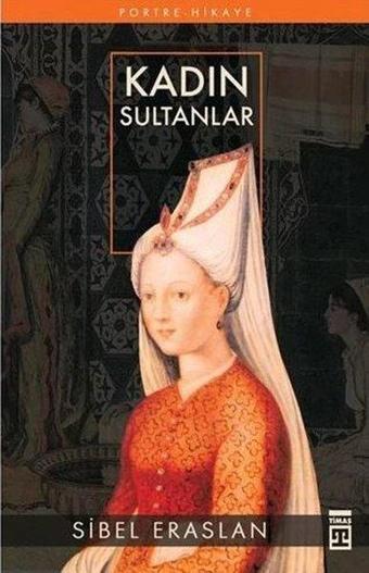 Kadın Sultanlar - Sibel Eraslan - Timaş Yayınları