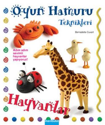 Oyun Hamuru Teknikleri - Hayvanlar - Bernadette Cuxart - Mavi Bulut Yayıncılık