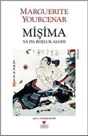 Mişima ya da Boşluk Algısı - Marguerite Yourcenar - Can Yayınları