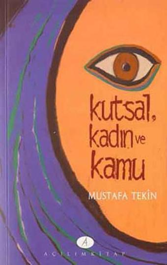 Kutsal Kadın ve Kamu - Mustafa Tekin - Açılım Kitap