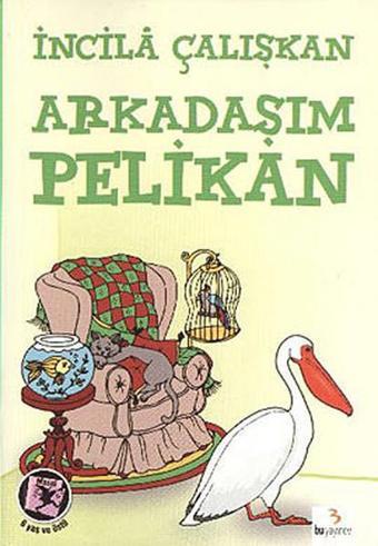 Arkadaşım Pelikhan - İncila Çalışkan - Bu Yayınevi