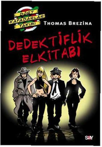 Dört Kafadarlar Takımı Özel Kitap 1: Dedektiflik Elkitabı - Thomas Brezina - Say Çocuk