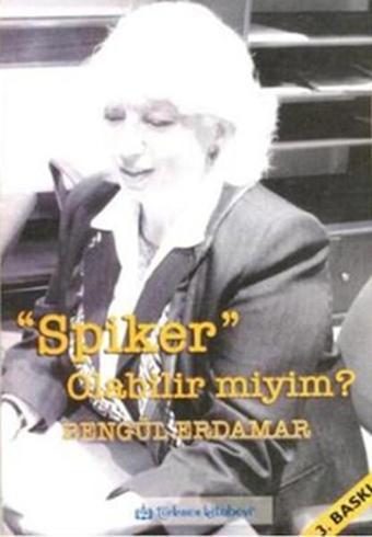 Spiker Olabilir miyim? - Bengül Erdamar - Türkmen Kitabevi