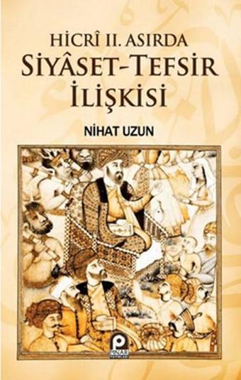 Hicri 2. Asırda Siyaset-Tefsir İlişkisi - Nihat Uzun - Pınar Yayıncılık