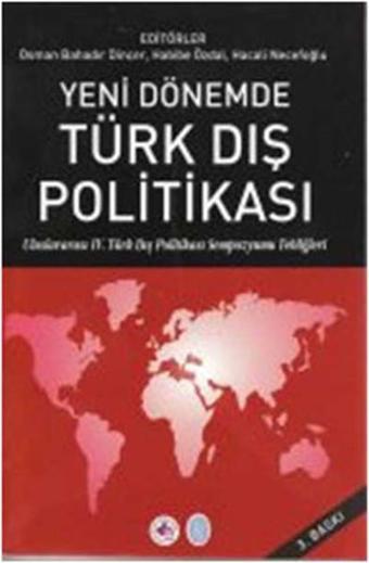 Yeni Dönemde Türk Dış Politikası Uluslararası IV. Türk Dış Politikası Sempozyumu Tebliğleri - Kolektif  - USAK