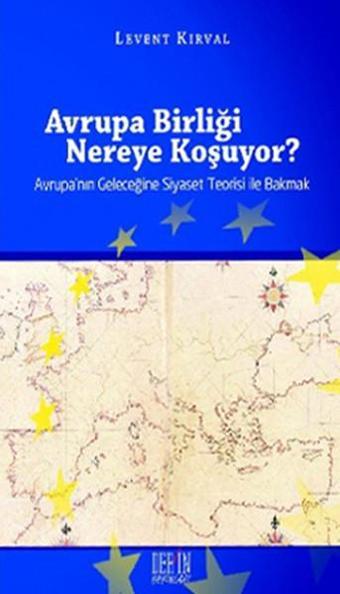 Avrupa Birliği Nereye Koşuyor? - Levent Kırval - Derin Yayınları