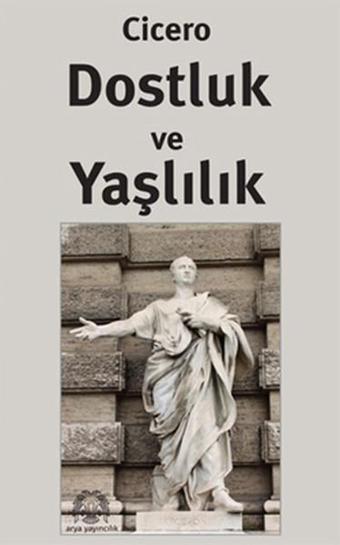 Dostluk ve Yaşlılık - Cicero  - Arya Yayıncılık