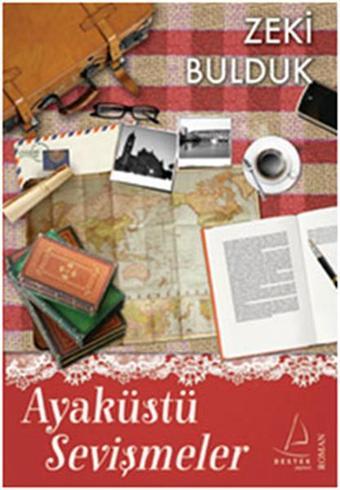 Ayaküstü Sevişmeler - Zeki Bulduk - Destek Yayınları