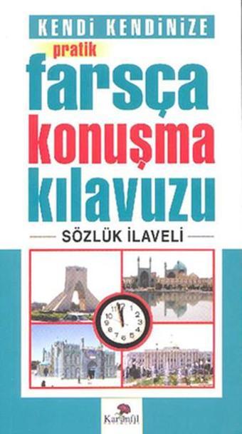 Kendi Kendinize Pratik Farsça Konuşma Kılavuzu - Tekin Gültekin - Karanfil Yayınları