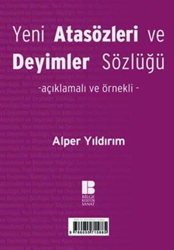 Yeni Atasözleri ve Deyimler Sözlüğü - Alper Yıldırım - Bilge Kültür Sanat