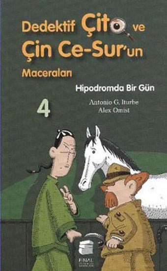 Dedektif Çito ve Çin Ce-Sur'un Maceraları 4 - Hipodromda Bir Gün - Antonio G. Iturbe - Final Kültür Sanat Yayınları