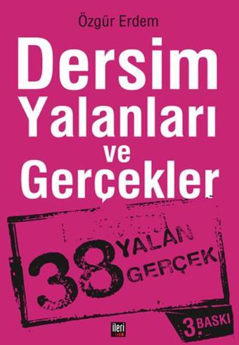 Dersim Yalanları ve Gerçekler - Özgür Erdem - İleri Yayınları