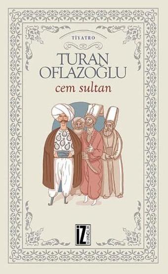 Cem Sultan - A. Turan Oflazoğlu - İz Yayıncılık