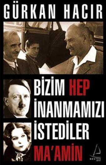 Bizim Hep İnanmamızı İstediler (Ma'Amin) - Gürkan Hacır - Destek Yayınları