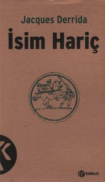 İsim Hariç - Jacques Derrida - Kabalcı Yayınevi