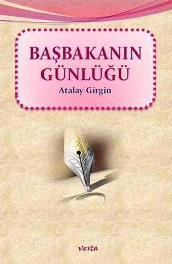 Başbakanın  Günlüğü - Atalay Girgin - Vesta Yayınları