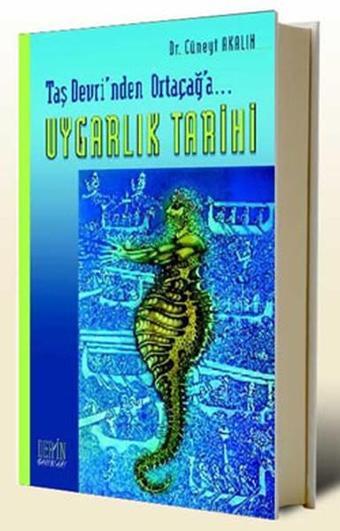 Taş Devri'nden Ortaçağ'a Uygarlık Tarihi - Cüneyt Akalın - Derin Yayınları