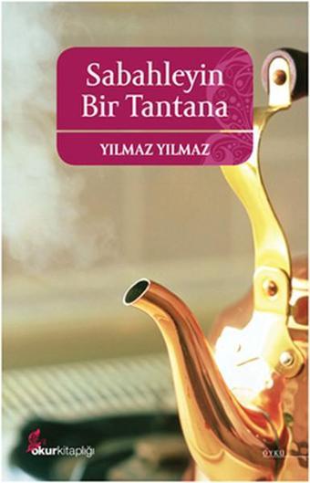 Sabahleyin Bir Tantana - Yılmaz Yılmaz - Okur Kitaplığı