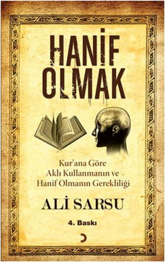 Hanif Olmak - Kuran'a Göre Aklı Kullanmanın ve Hanif Olmanın Gerekliliği - Cinius Yayınevi