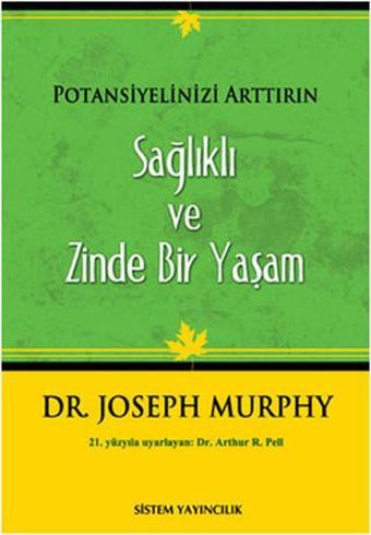 Potansiyelinizi Arttırın - Sağlıklı ve Zinde Bir Yaşam - Joseph Murphy - Sistem Yayıncılık