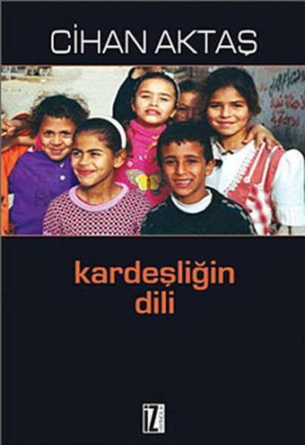 Kardeşliğin Dili - Cihan Aktaş - İz Yayıncılık