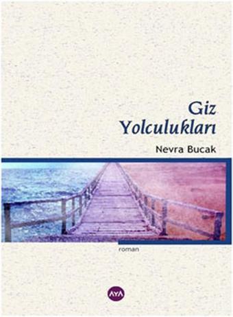 Giz Yolculukları - Nevra Bucak - AYA