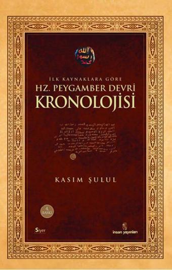 İlk Kaynaklara Göre Hz. Peygamber Devri Kronolojisi - Kasım Şulul - İnsan Yayınları