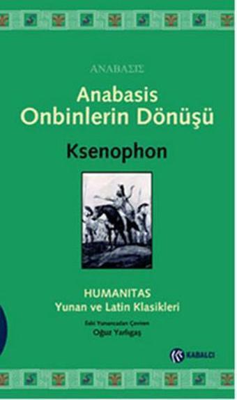 Anabasis - Onbinlerin Dönüşü - Ksenophon  - Kabalcı Yayınevi